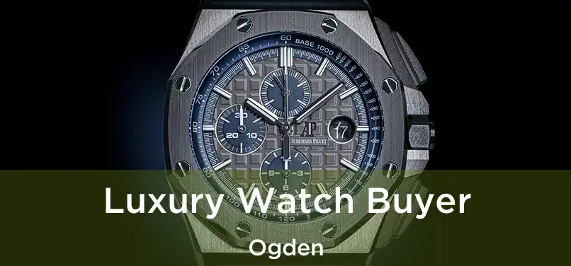 Luxury Watch Buyer Ogden