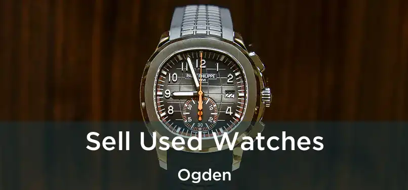 Sell Used Watches Ogden