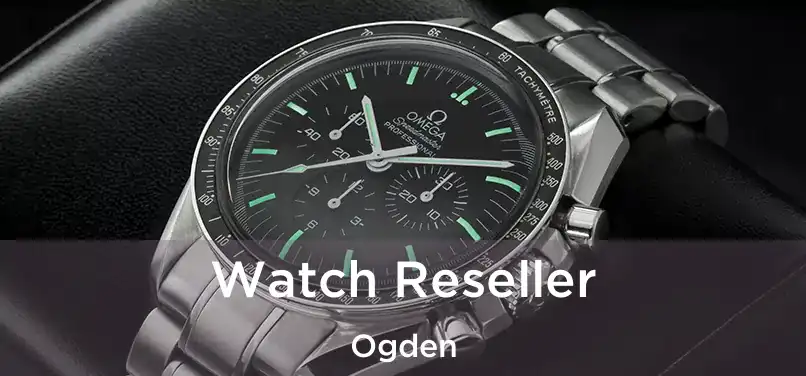 Watch Reseller Ogden