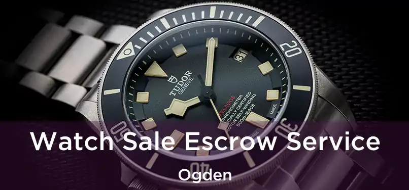 Watch Sale Escrow Service Ogden