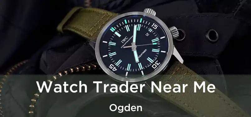 Watch Trader Near Me Ogden